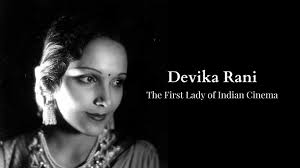 Devika Rani Biography The First Lady of Indian Cinema